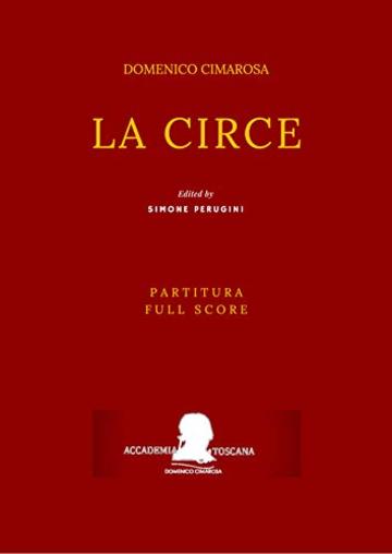 Cimarosa: La Circe: (Partitura - Full Score) (Edizione critica delle opere di Domenico Cimarosa Vol. 19)